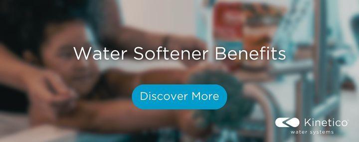 Water Softener Benefits Discover More Kinetico