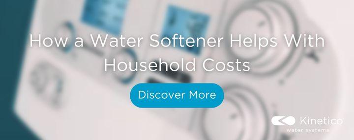How a Water Softener Helps With Household Costs Discover More Kinetico